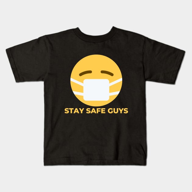 Stay Safe Guys Kids T-Shirt by Aceyear